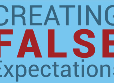 Creating False Expectations
